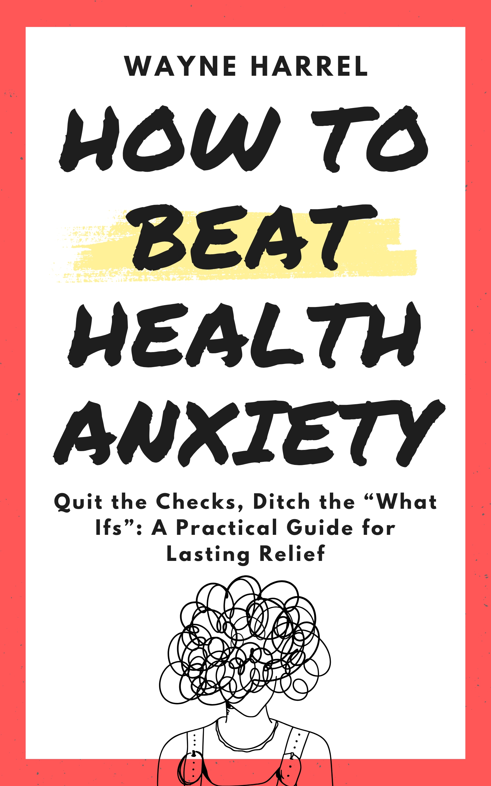 How To Beat Health Anxiety by Wayne Harrel, book cover
